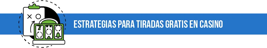 Estrategias para tiradas gratis